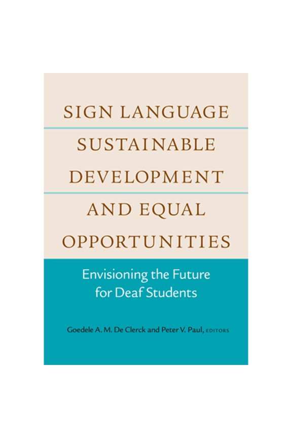 Pre-Owned Sign Language, Sustainable Development, and Equal Opportunities: Envisioning the Future (Hardcover 9781563686788) by Goedele A M De Clerck, Peter V Paul
