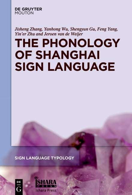 Sign Language Typology [Slt] The Phonology of Shanghai Sign Language ...