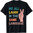thumbnail image 1 of Sign Language We All Laugh ASL Teacher Hand Sign Language T-Shirt, 1 of 4