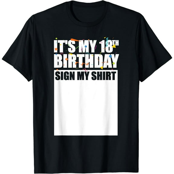 Sign My Shirt It's My 18th Birthday My 18 Years Bday Party T-Shirt