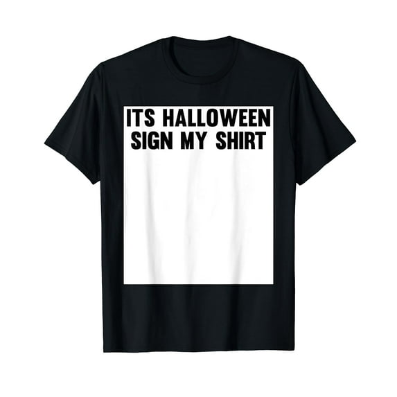 Sign My Shirt Lazy Halloween Costume Funny Sarcastic Humor T-Shirt