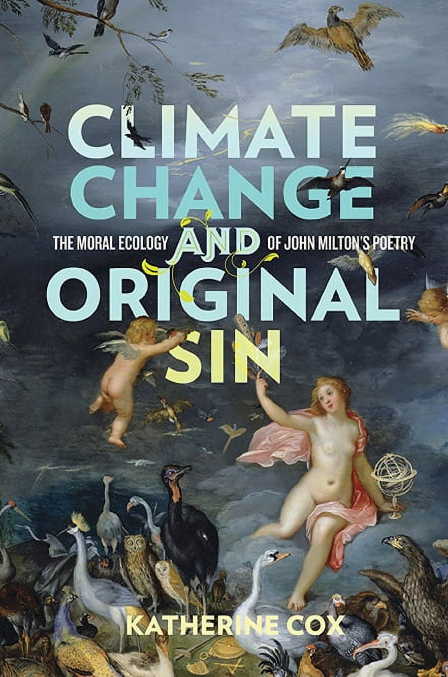 Under the Sign of Nature: Explorations in Environmental Humanities: Climate Change and Original Sin : The Moral Ecology of John Milton's Poetry (Paperback)
