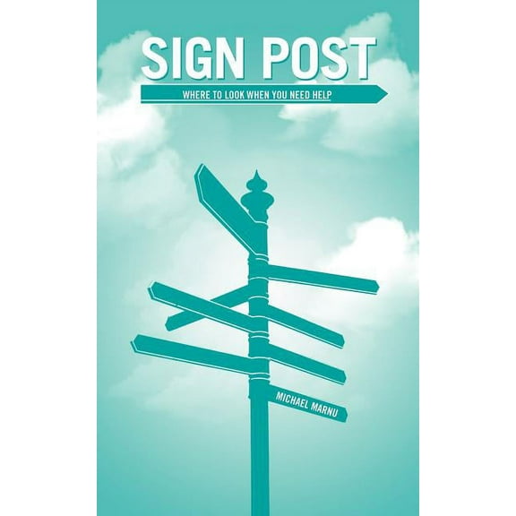 Sign Post: Where to Look When You Need Help (Paperback)