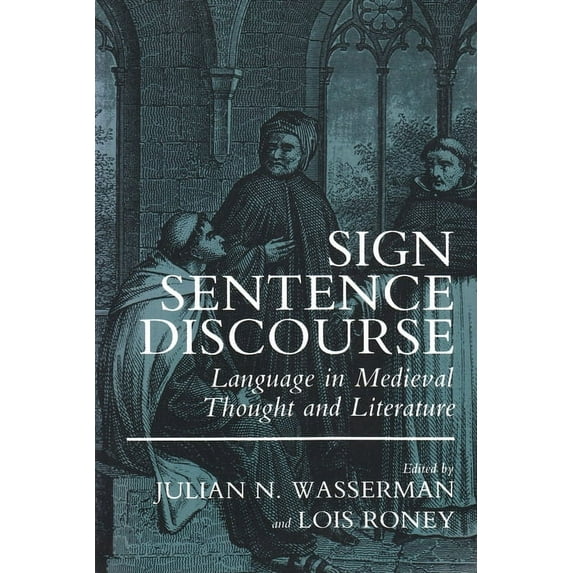 Sign, Sentence, Discourse: Language in Medieval Thought and Literature (Paperback)
