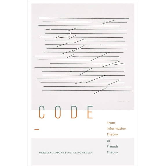 Sign, Storage, Transmission Code: From Information Theory to French Theory, (Paperback)