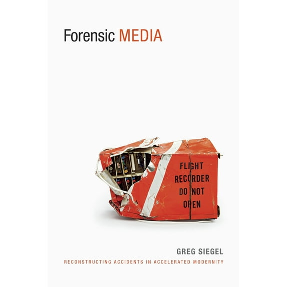 Sign, Storage, Transmission Forensic Media: Reconstructing Accidents in Accelerated Modernity, (Hardcover)