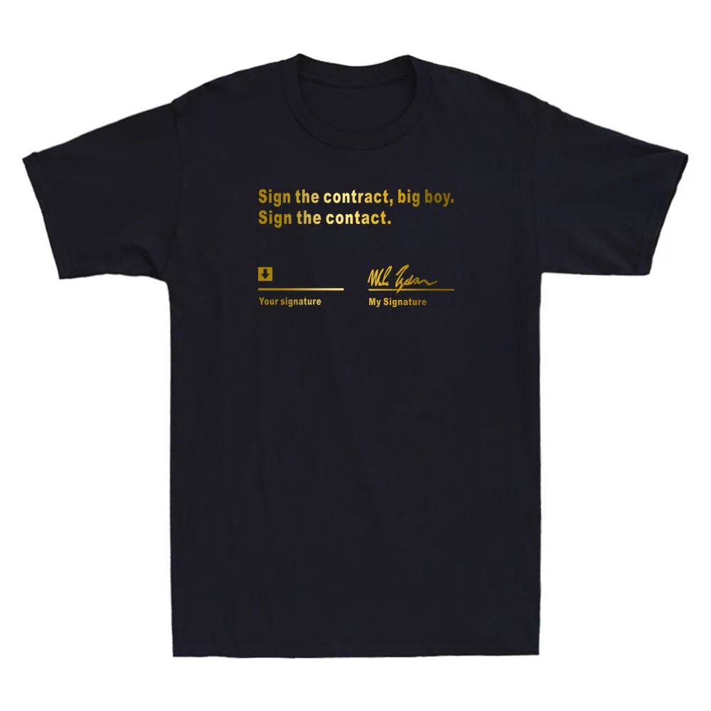 Sign The Contract Big Boy Sign The Contract Signature Funny Quote Men's