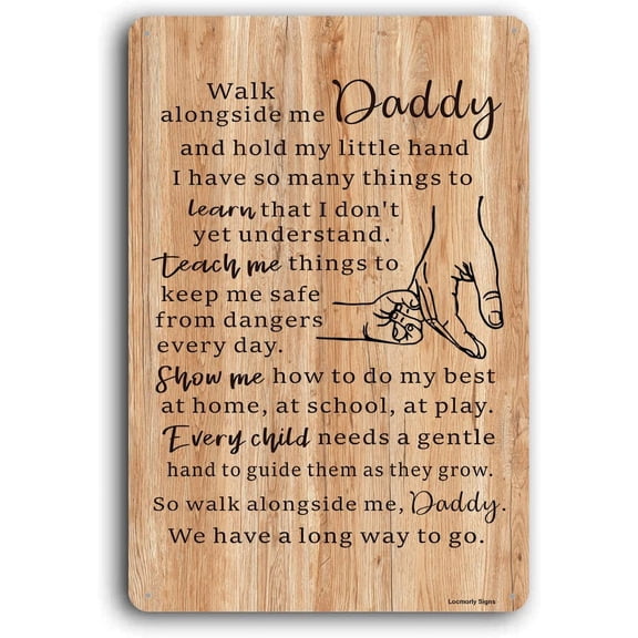 Sign, Walk with Me Daddy Decorations Gift, Father's Day Dad Gift Size: 8 x 12 inch