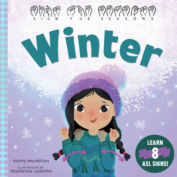 Sign the Seasons Sign the Seasons: Winter: Learn 8 ASL Signs, (Board Book)