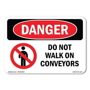 OSHA Danger Sign - Do Not Walk On Conveyors |  Aluminum Sign | Protect Your Business, Construction Site, Warehouse & Shop Area |  Made in The USA