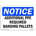 thumbnail image 1 of OSHA Notice Sign - Additional PPE Required Banding Pallets |  Aluminum Sign | Protect Your Business, Work Site, Warehouse & Shop Area |  Made in the USA, 1 of 6