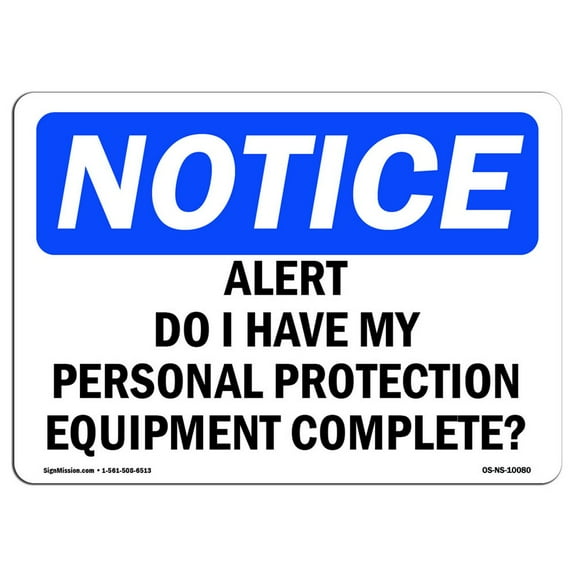 OSHA Notice Sign - Alert Do I Have My Personal Protection Equipment |  Aluminum Sign | Protect Your Business, Work Site, Warehouse & Shop |  Made in the USA
