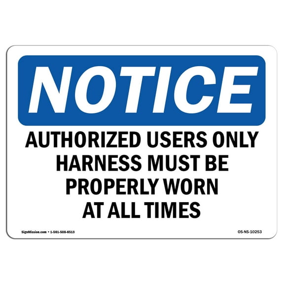 OSHA Notice Sign - Authorized Users Only Harness Must Be Properly |  Aluminum Sign | Protect Your Business, Work Site, Warehouse & Shop |  Made in the USA