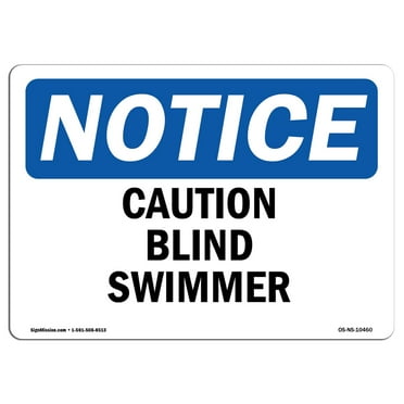 OSHA Notice Sign - Caution Blind Swimmer |  Aluminum Sign | Protect Your Business, Construction Site, Warehouse & Shop Area |  Made in the USA