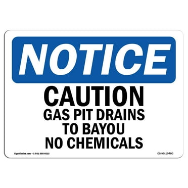 OSHA Notice Sign - Caution Gas Pit Drains To Bayou No Chemicals |  Aluminum Sign | Protect Your Business, Work Site, Warehouse & Shop Area |  Made in the USA