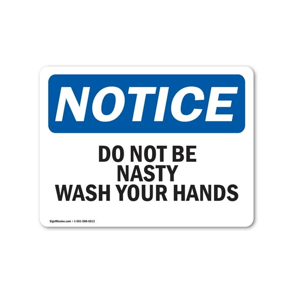 OSHA Notice Sign - Do Not Be Nasty Wash Your Hands |  Aluminum Sign | Protect Your Business, Construction Site, Warehouse & Shop Area |  Made in the USA