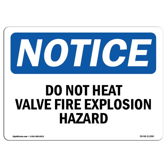 OSHA Notice Sign - Do Not Heat Valve Fire Explosion Hazard |  Aluminum Sign | Protect Your Business, Work Site, Warehouse & Shop Area |  Made in the USA