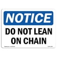thumbnail image 1 of OSHA Notice Sign - Do Not Lean On Chain |  Aluminum Sign | Protect Your Business, Construction Site, Warehouse & Shop Area |  Made in the USA, 1 of 6