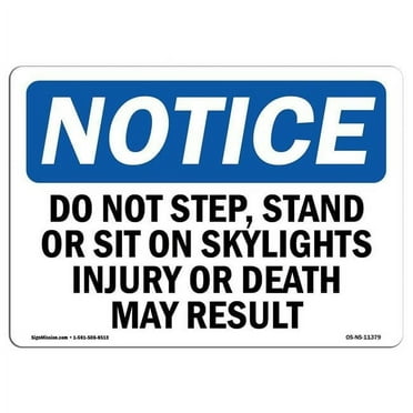 OSHA Notice Sign - Do Not Step Stand Or Sit On Skylights Injury | Aluminum Sign | Protect Your Business Work Site Warehouse & Shop Area | Made in the USA