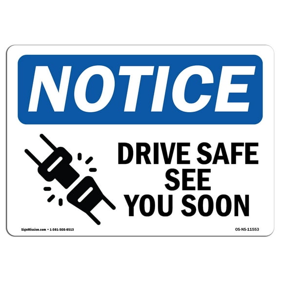 SignMission OS-NS-A-1014-L-11553 10 x 14 in. OSHA Notice Sign - Drive Safe See You Soon