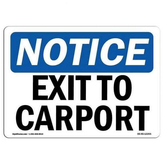 OSHA Notice Sign - Exit To Carport | Aluminum Sign | Protect Your Business, Construction Site, Warehouse & Shop Area | Made in the USA
