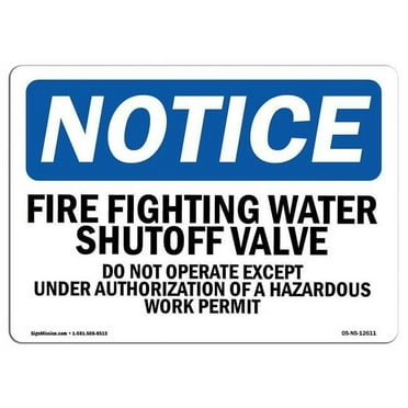 OSHA Notice Sign - Fire Fighting Water Shutoff Valve Do Not |  Aluminum Sign | Protect Your Business, Work Site, Warehouse & Shop Area |  Made in the USA