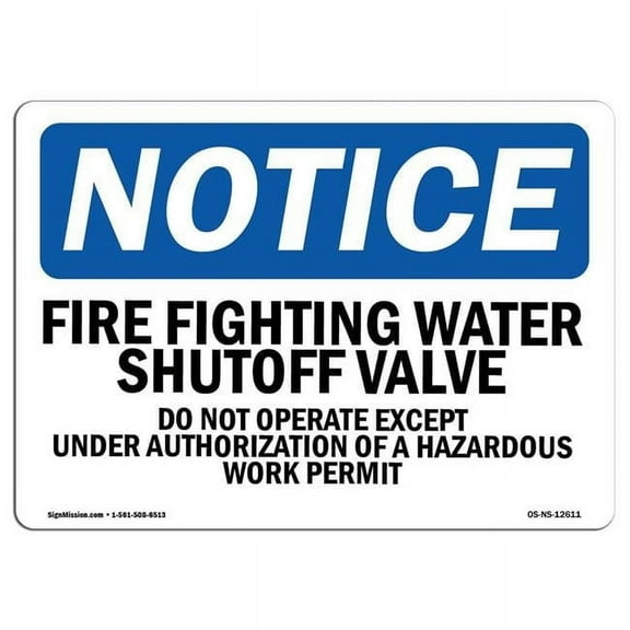 OSHA Notice Sign - Fire Fighting Water Shutoff Valve Do Not |  Aluminum Sign | Protect Your Business, Work Site, Warehouse & Shop Area |  Made in the USA