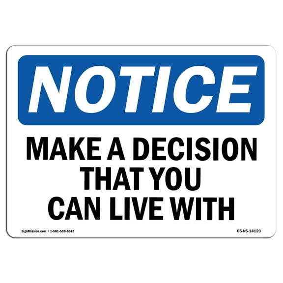 OSHA Notice Sign - Make A Decision That You Can Live With | Aluminum Sign | Protect Your Business, Work Site, Warehouse & Shop Area | Made in the USA