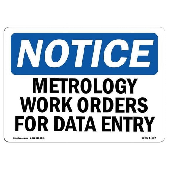 SignMission OS-NS-A-1014-L-14207 10 x 14 in. OSHA Notice Sign - Metrology Work Orders for Data Entry