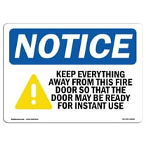 OSHA Notice Sign - NOTICE Keep Everything Away From This Fire Door |  Aluminum Sign | Protect Your Business, Work Site, Warehouse & Shop |  Made in the USA