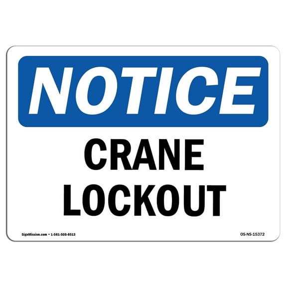OSHA Notice Sign - NOTICE Crane Lockout |  Aluminum Sign | Protect Your Business, Construction Site, Warehouse & Shop Area |  Made in the USA