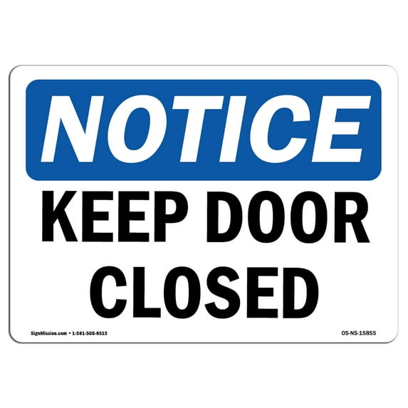 OSHA Notice Sign - NOTICE Keep Door Closed | Aluminum Sign | Protect Your Business, Construction Site, Warehouse & Shop Area | Made in the USA