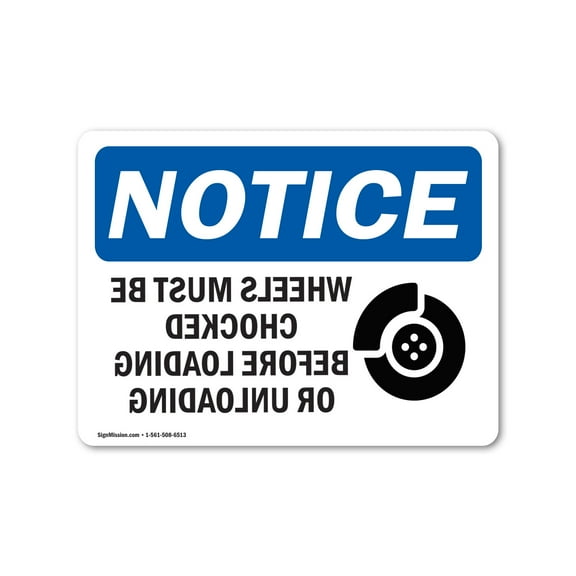 OSHA Notice Sign - NOTICE Wheels Must Be Chocked |  Aluminum Sign | Protect Your Business, Construction Site, Warehouse & Shop Area |  Made in the USA