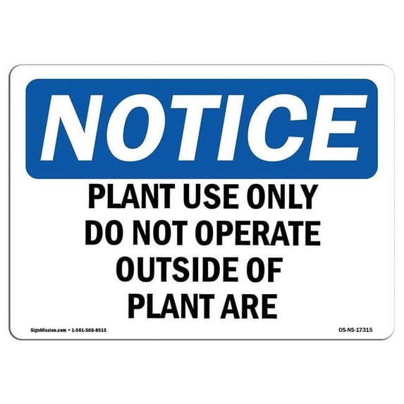 OSHA Notice Sign - Plant Use Only Do Not Operate Outside Of | Aluminum Sign | Protect Your Business, Work Site, Warehouse & Shop Area | Made in the USA