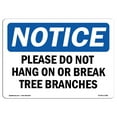 thumbnail image 1 of OSHA Notice Sign - Please Do Not Hang On Or Break Tree Branches |  Aluminum Sign | Protect Your Business, Work Site, Warehouse & Shop Area |  Made in the USA, 1 of 6