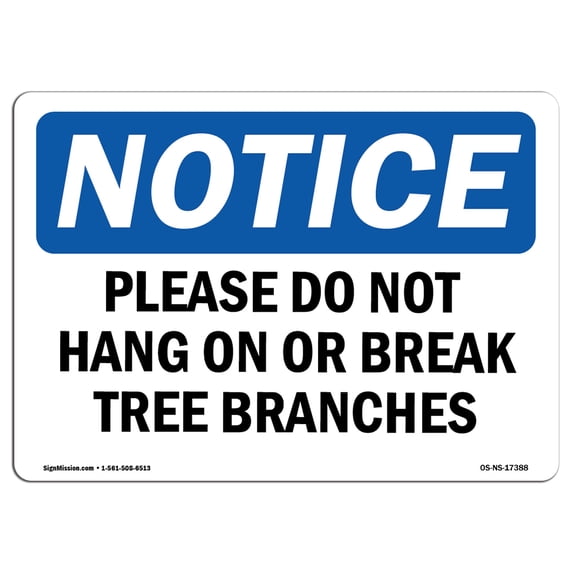 OSHA Notice Sign - Please Do Not Hang On Or Break Tree Branches | Aluminum Sign | Protect Your Business, Work Site, Warehouse & Shop Area | Made in the USA