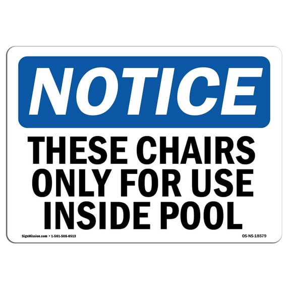 OSHA Notice Sign - These Chairs Only For Use Inside Pool | Aluminum Sign | Protect Your Business, Construction Site, Warehouse & Shop Area | Made in the USA