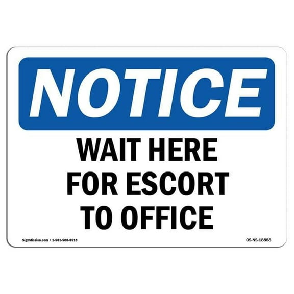 SignMission OS-NS-A-1014-L-18888 10 x 14 in. OSHA Notice Sign - Wait Here for Escort to Office