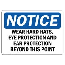 OSHA Notice Sign - Wear Hard Hats Eye Protection And Ear Protection | Aluminum Sign | Protect Your Business Work Site Warehouse & Shop |  Made in the USA