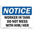 thumbnail image 1 of OSHA Notice Sign - Worker In Tank Do Not Mess With Him Her |  Aluminum Sign | Protect Your Business, Work Site, Warehouse & Shop Area |  Made in the USA, 1 of 6
