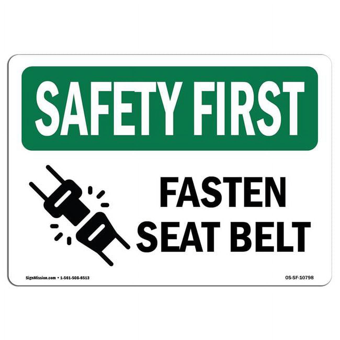 SignMission 10 x 14 in. OSHA Safety First Sign Fasten Seat Belt