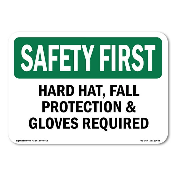 SignMission OS-SF-A-1014-L-10639 10 x 14 in. OSHA Safety First Sign - Hard Hat, Fall Protection & Gloves Required