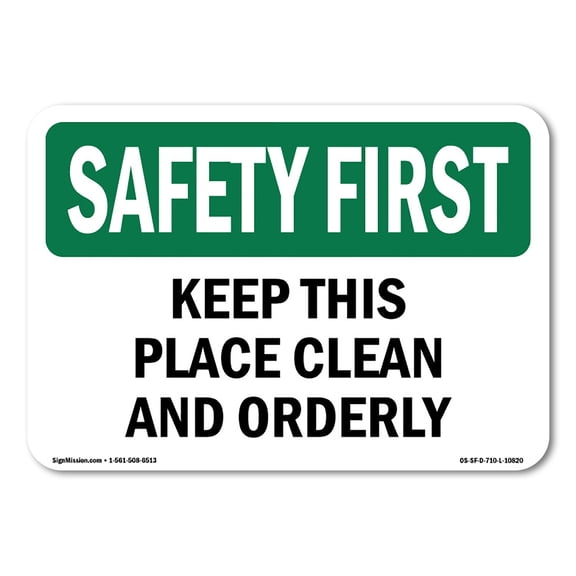 OSHA SAFETY FIRST Sign - Keep This Place Clean And Orderly | Aluminum Sign | Protect Your Business, Work Site, Warehouse & Shop Area | Made in the USA