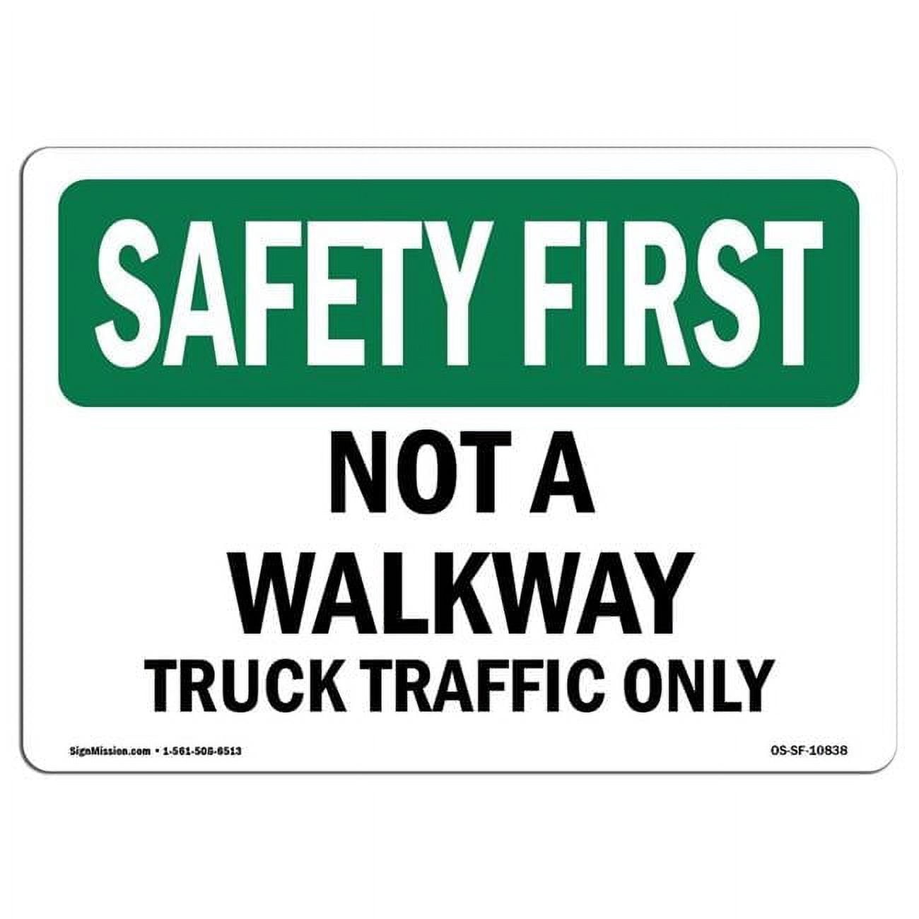 SignMission 10 x 14 in. OSHA Safety First Sign - Not A Walkway Truck ...