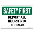 thumbnail image 1 of SignMission OS-SF-A-1014-L-10859 10 x 14 in. OSHA Safety First Sign - Report All Injuries to Foreman, 1 of 6