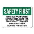 thumbnail image 1 of SignMission OS-SF-A-1014-L-10717 10 x 14 in. OSHA Safety First Sign - Required PPE to Enter Safety Shoes, Hard Hat & Sealed Safety Glasses or Goggles, 1 of 6