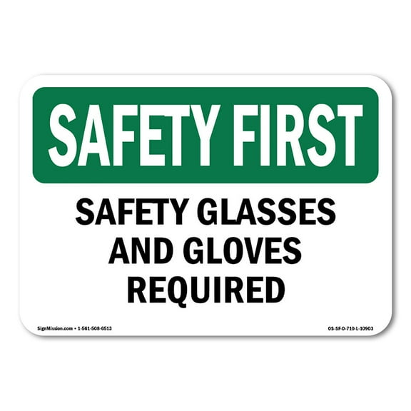 SignMission OS-SF-A-1014-L-10903 10 x 14 in. OSHA Safety First Sign - Safety Glasses & Gloves Required