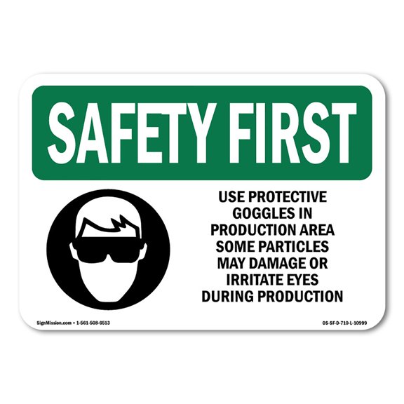 SignMission OS-SF-A-1014-L-10999 10 x 14 in. OSHA Safety First Sign - Use Protective Goggles in Production with Symbol
