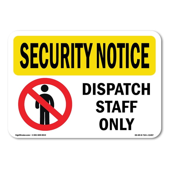 OSHA SECURITY NOTICE Sign - SECURITY Dispatch Staff Only With Symbol | Aluminum Sign | Protect Your Business, Work Site, Warehouse | Made in the USA