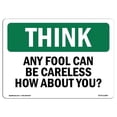 thumbnail image 1 of SignMission OS-TS-A-1014-L-11800 10 x 14 in. OSHA Think Sign - Any Fool Can Be Careless How About You, 1 of 6